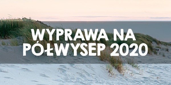 WAKACJE 2020 - Wyprawa na Półwysep 