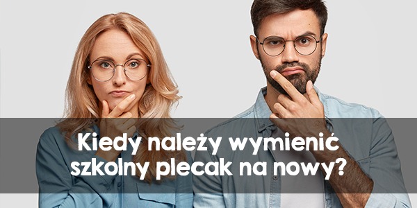Kiedy należy wymienić szkolny plecak na nowy?