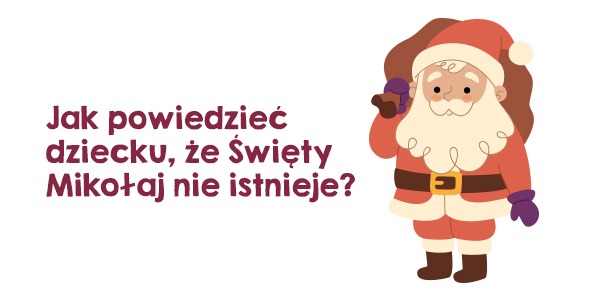 Jak powiedzieć dziecku, że Święty Mikołaj nie istnieje?