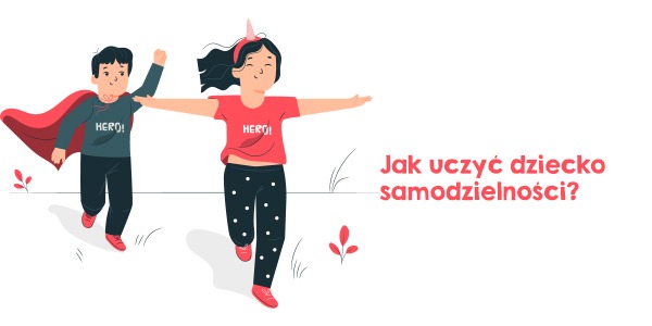 Jak wspierać dziecko w dążeniu do samodzielności?