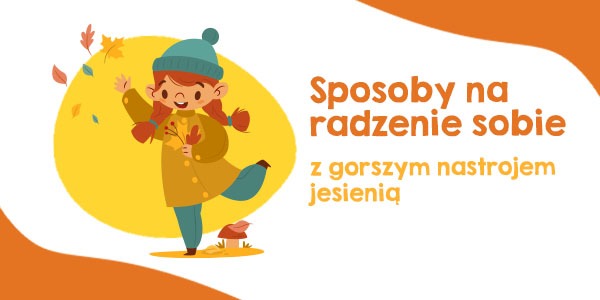 Jak pomóc dziecku przetrwać jesienną chandrę?